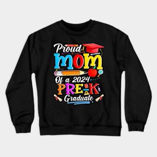 Proud Mom Of A 2024 Pre-K Graduate  Family Crewneck Sweatshirt